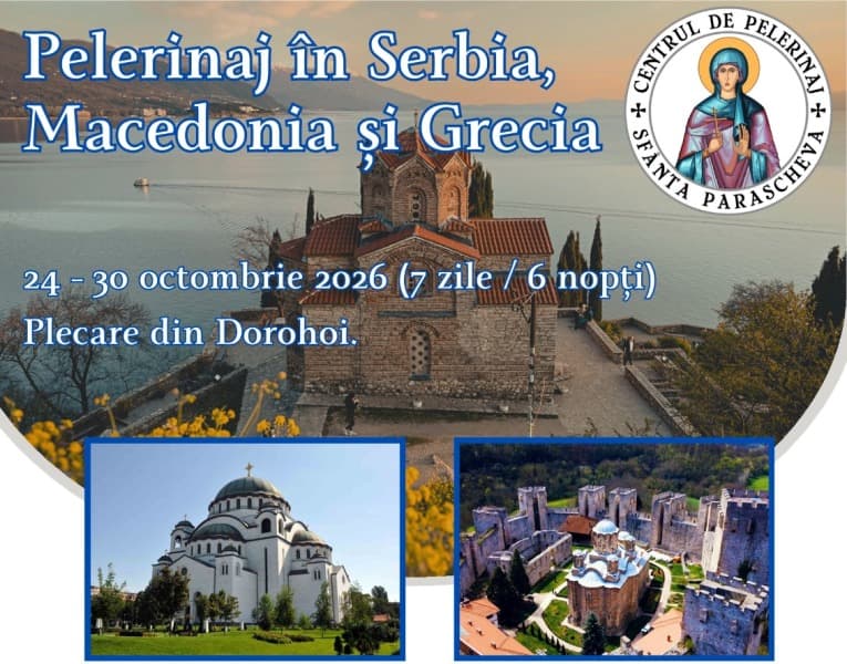 Protopopiatul Dorohoi organizează un pelerinaj de suflet în Serbia, Macedonia și Grecia