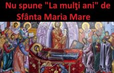 De ce nu se spune „La mulţi ani” celor care poartă numele Sfintei Maria pe 15 august