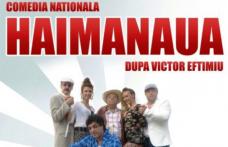  Spectacolul de teatru „Haimanaua” la Casa de Cultura a Sindicatelor „Nicolae Iorga” Botosani