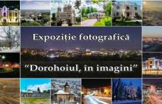 „Dorohoiul, în imagini” – Expoziţie fotografică la 610 ani de la prima atestare documentară