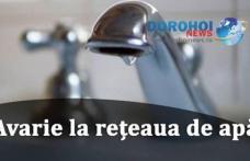 Nova Apaserv anunță o nouă avarie apărută la conducta de apă din Dorohoi. Vezi zonele afectate!