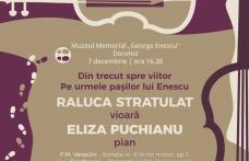 „Din trecut spre viitor. Pe urmele pașilor lui Enescu” concert la Muzeul Memorial „George Enescu” Dorohoi