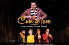 Super-comedie în premieră la Dorohoi, „Cum se face” în regia dorohoianului Octavian Strunilă