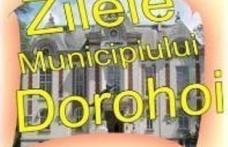 Zilele Municipiului Dorohoi 2012: Vezi când au loc şi ce sume sunt alocate pentru organizare