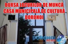 Bursa locurilor de muncă organizată astăzi 27 martie la Dorohoi