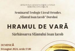 Hramul de vară al Seminarului Teologic Liceal Ortodox „Sfântul Ioan Iacob” din Dorohoi